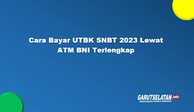 Cara Bayar UTBK SNBT 2023 Lewat ATM BNI Terlengkap