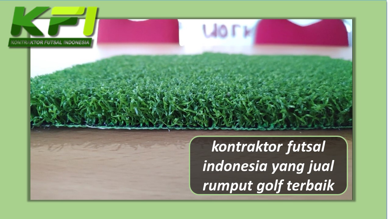 Kontraktor Futsal Indonesia Yang Jual Rumput Golf Terbaik