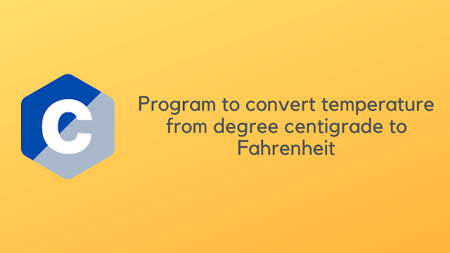 C Program to convert temperature from degree centigrade to Fahrenheit