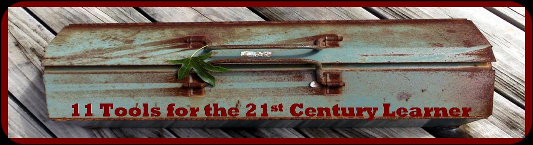 11 Tools for the 21st Century Learner