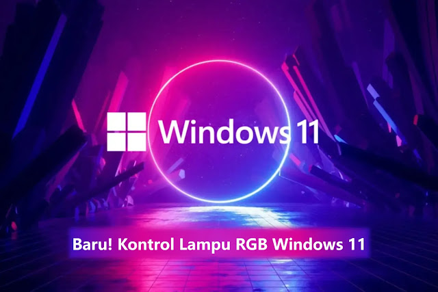 Baru! Kontrol Lampu RGB Windows 11