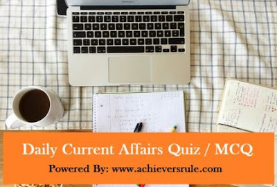 Daily Current Affairs MCQ- 6th And 7th August, 2017