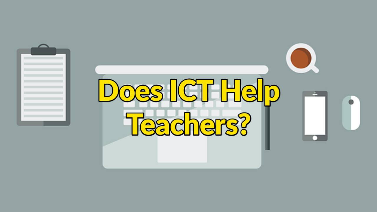 Does ICT Help Teachers