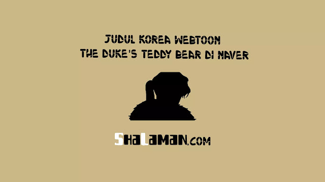 Judul Korea Webtoon The Duke's Teddy Bear di Naver