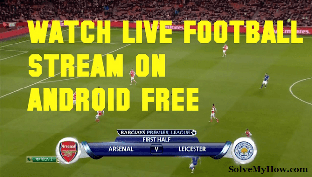 Top 3 Best Android Live Football Streaming Apps In 2017 ...