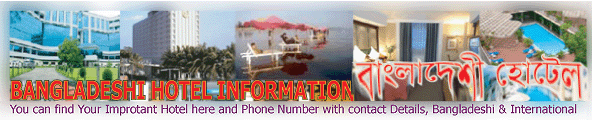 BANGLADESHI AND INTERNATIONAL HOTEL INFORMATION