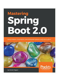 Mastering Spring Boot 2.0: Build modern, cloud-native, and distributed systems using Spring Boot