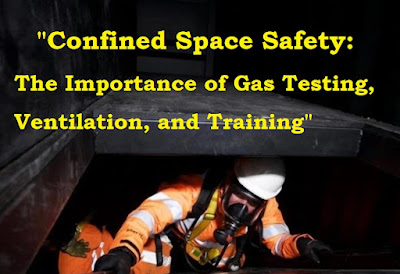 Confined Space Safety: The Importance of Gas Testing, Ventilation, and Training