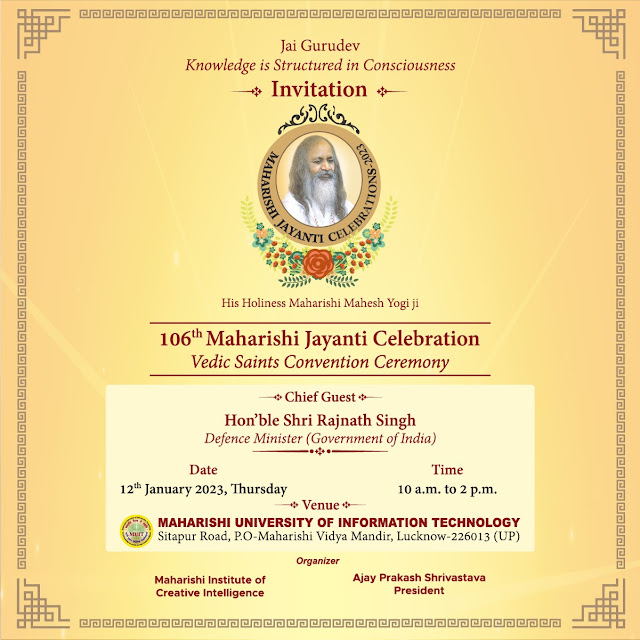 महर्षि महेश योगी की 106 वीं जयंती पर दिनांक 12 जनवरी 2023 को महर्षि यूनिवर्सिटी ऑफ़ इनफार्मेशन टेक्नोलॉजी के तत्वधान में एक भव्य संत समागम का आयोजन किया जाएगा, जिसमे देश भर के प्रतिष्ठित संत उपस्थित होकर देश,समाज और धर्म के विषय पर चर्चा करेंगे।इस अवसर पर रक्षा मंत्री राजनाथ सिंह इस कार्यक्रम के मुख्य अतिथि के रूप में मौजूद रहेंगे।