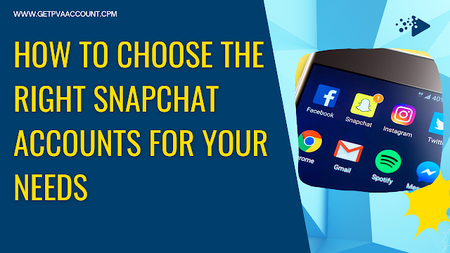 How to Choose the Right Snapchat Accounts for Your Needs