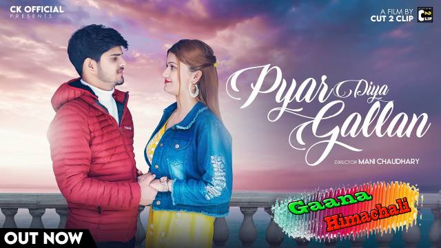 Pyar Diya Gallan Song Mp3 Download - CK | GaanaHimachali