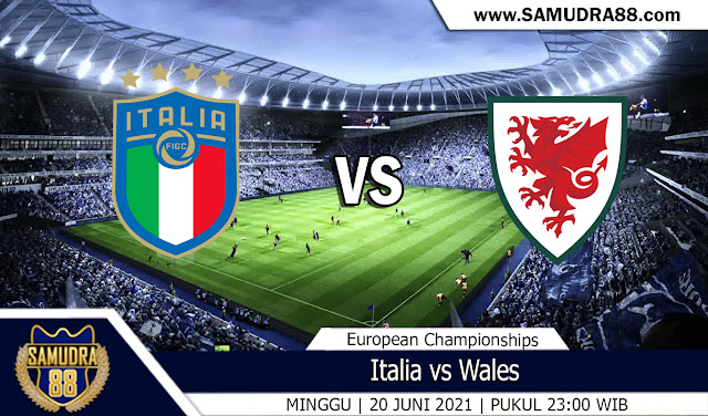 Prediksi Bola Terpercaya Italia vs Wales 20 Juni 2021