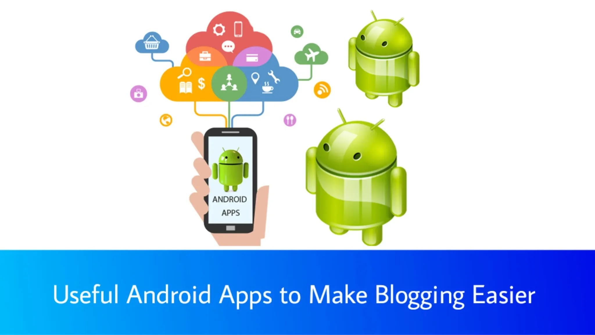 Useful Android Apps to Make Blogging Easier