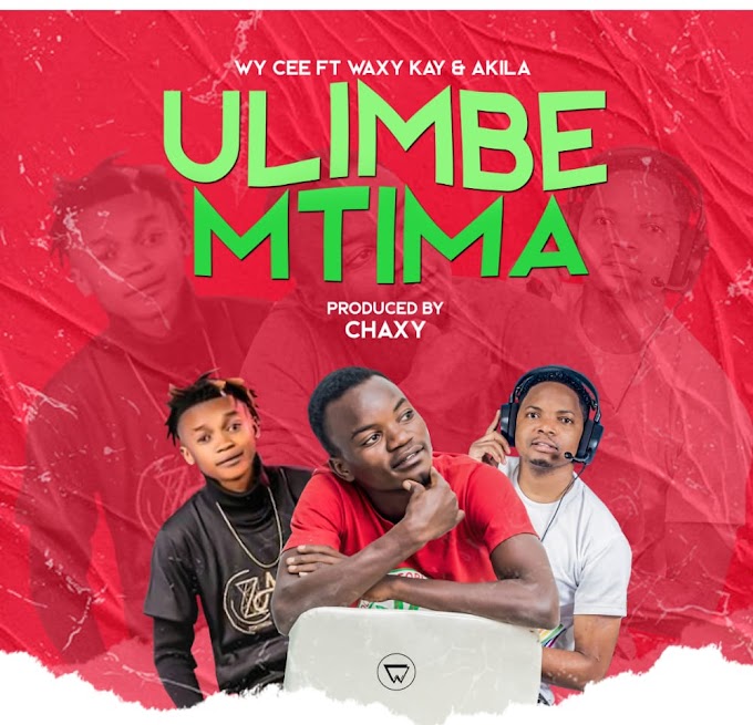 "ULIMBE MTIMA" By WY-CEE FT WAXY KAY x AKILA || PROD BY CHAXY