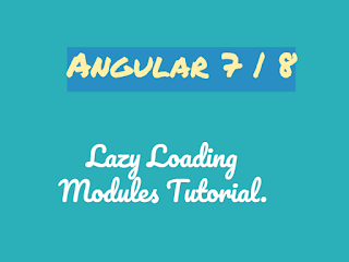 Angular 6|7|8 Router: Lazy Loading Modules Tutorial - LoadChildren() Example