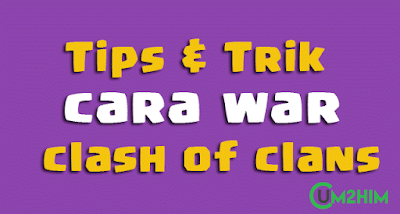 Tips dan Trik War Clash Of Clans 