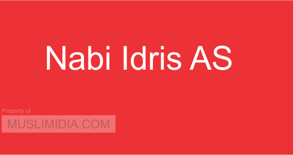 Kisah Nabi Idris a.s Lengkap - Muslimidia