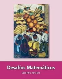 Libro de texto  Desafíos Matemáticos Quinto grado 2020-2021