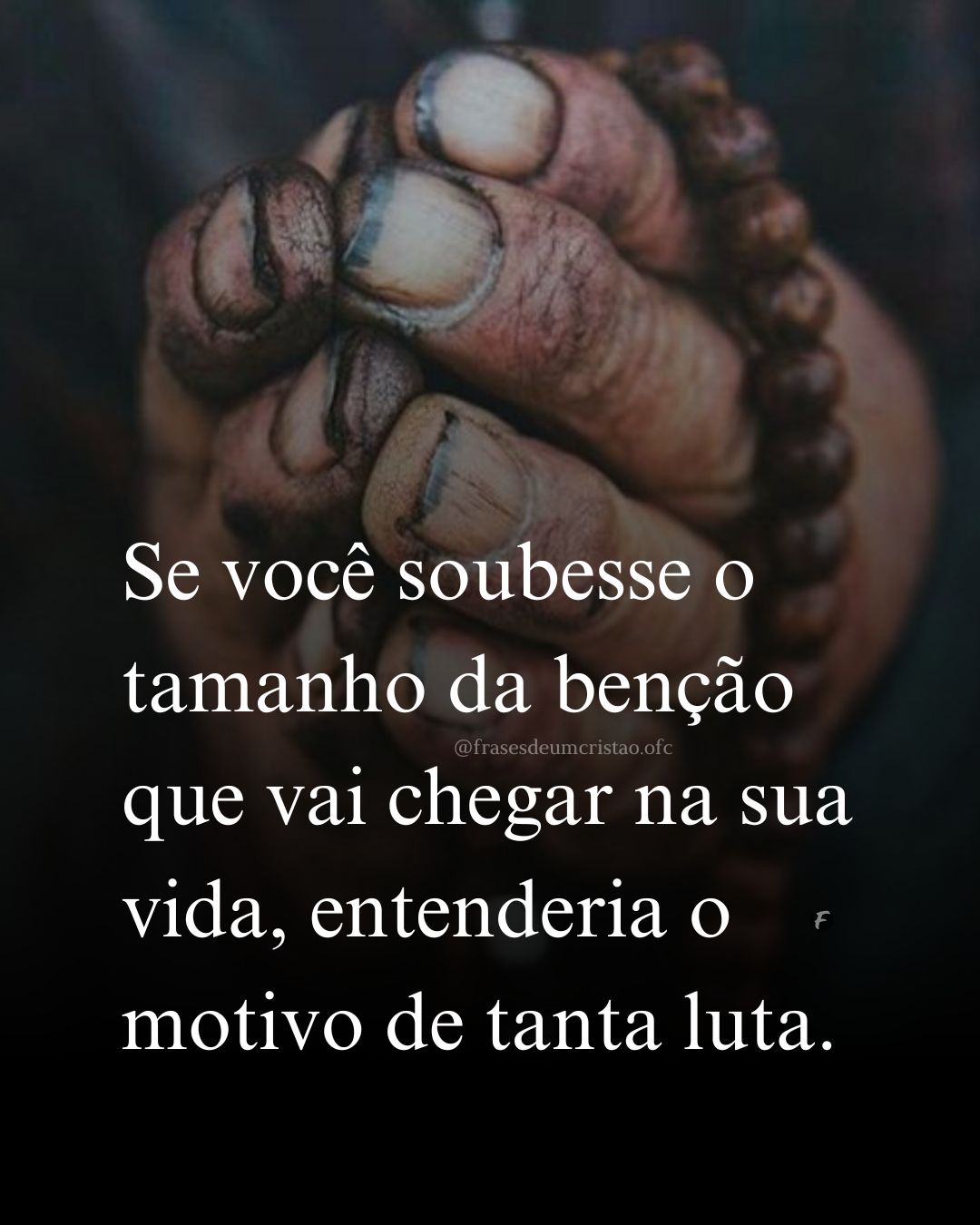 Se você soubesse o tamanho da benção que vai chegar na sua vida, entenderia o motivo de tanta luta.