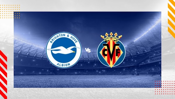 Ver en directo el Brighton - Villarreal