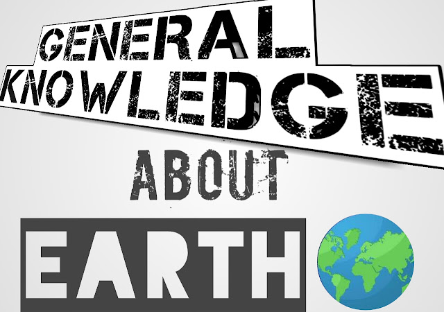 General Knowledge About Earth