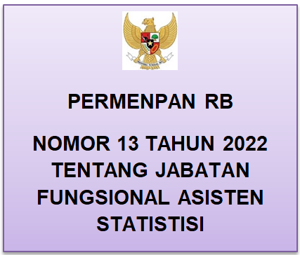 Peraturan Menpan RB atau Permenpan RB Nomor 13 Tahun 2022 Tentang Jabatan Fungsional Asisten Statistisi