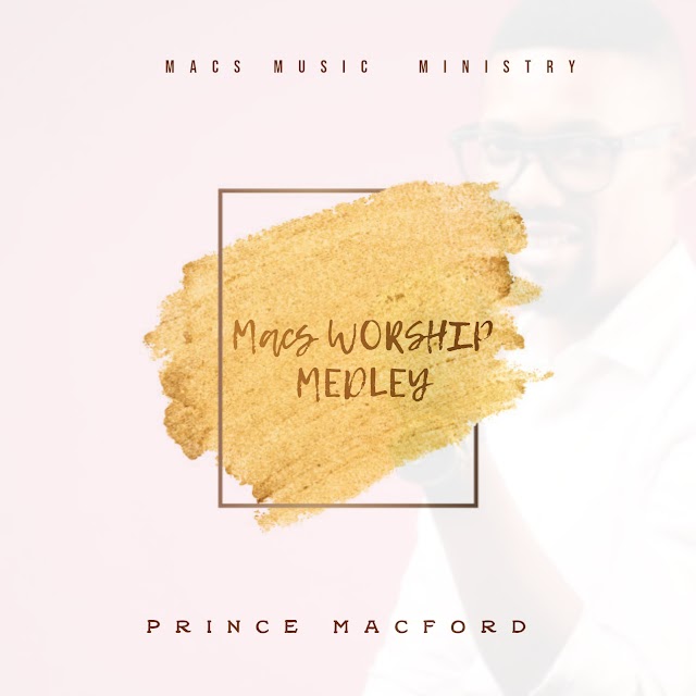 [ Download ] Prince Macford - Macs worship medley