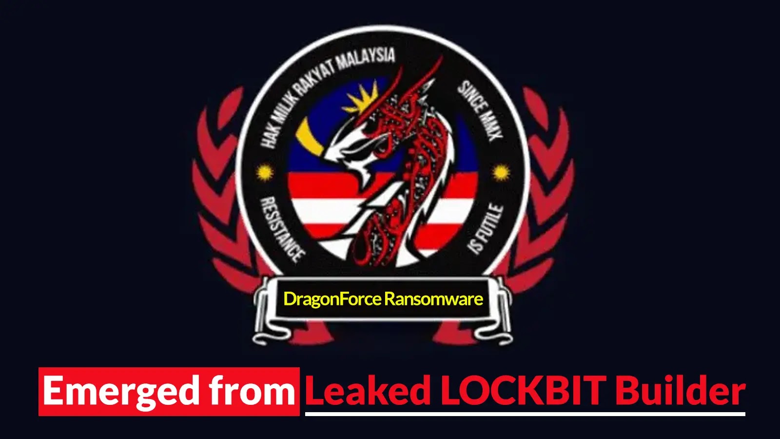 New DragonForce Ransomware Emerged From The Leaked LOCKBIT Builder
