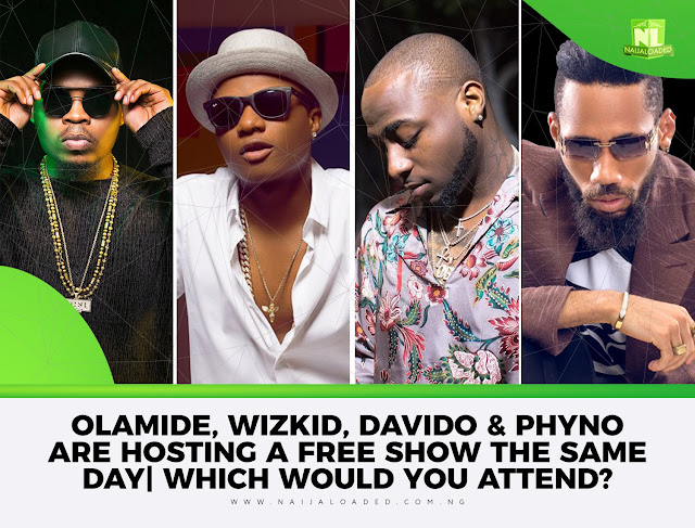Olamide, Wizkid, Davido & Phyno Are Hosting A Free Show The Same Day | Which Would You Attend?