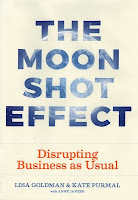 The moon shot effect: Disrupting business as usual