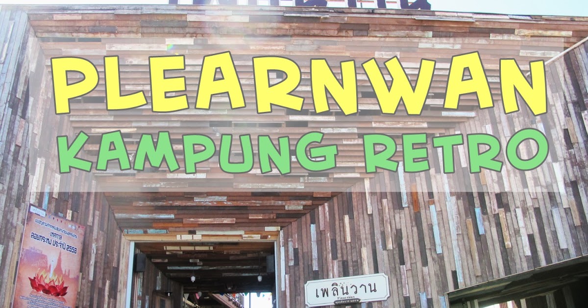 Jalan-jalan ke Plearnwan Hua Hin ~ ASISTEN LIBURAN