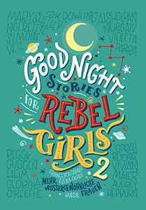 Good Night Stories for Rebel Girls 2: Mehr außergewöhnliche Frauen