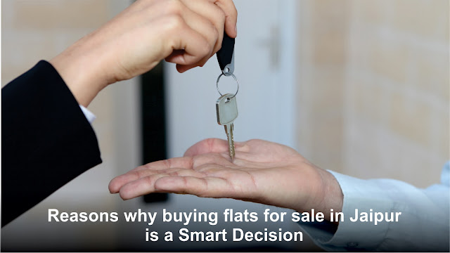 Reasons why buying flats for sale in Jaipur is a Smart Decision