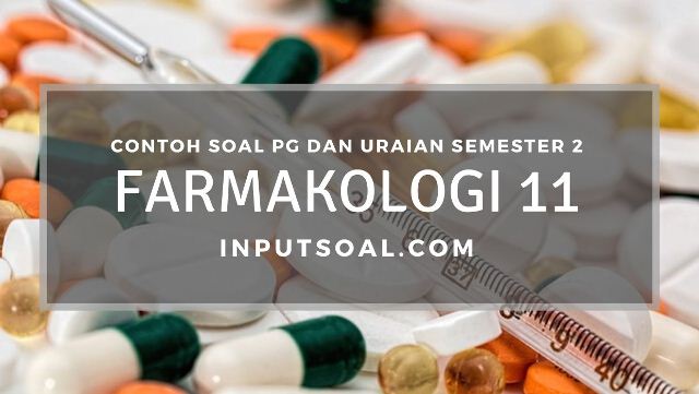 Contoh Soal Farmakologi Kelas 11 Semester 2 Kurikulum 2013 - Inputsoal.com