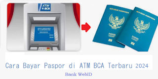 Cara Bayar Paspor di ATM BCA Terbaru 2024 Serta Biaya Admin