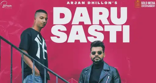 Daru Sasti Lyrics Arjan Dhillon Daru Sasti Lyrics Arjan Dhillon