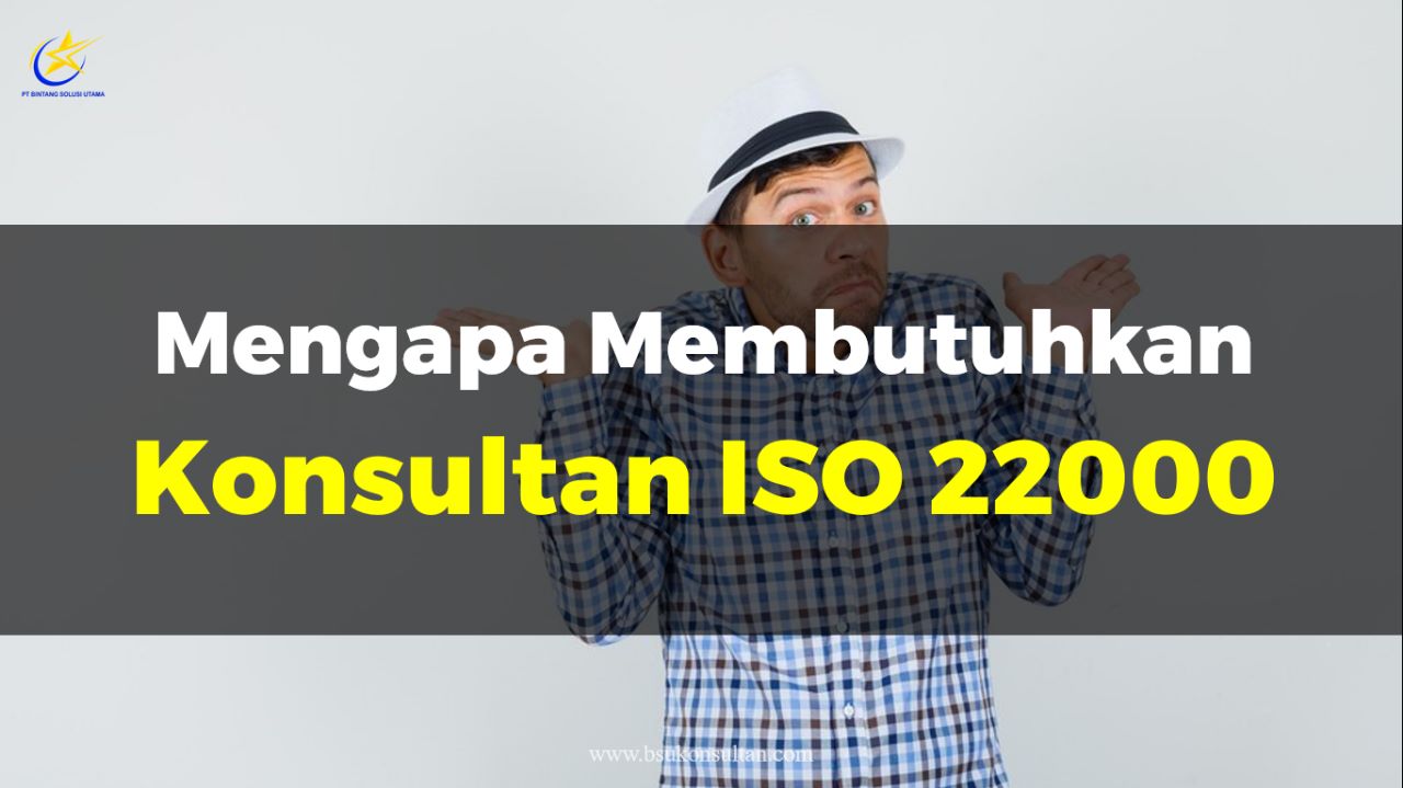 Mengapa Membutuhkan Konsultan ISO 22000?