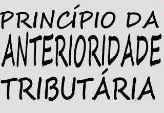 PRINCÍPIO DA ANTERIORIDADE TRIBUTÁRIA