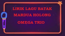 Lirik Lagu Batak Mardua Holong - Omega Trio