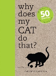 Image: Why Does My Cat Do That?: Comprehensive answers to the 50+ questions that every cat owner asks: Comprehensive Answers to the 50 Questions That Every Cat Owner Asks (Why Does My..?) | Kindle Edition | Print length: 128 pages | by Catherine Davidson (Author). Publisher: Ivy Press (December 1, 2008)