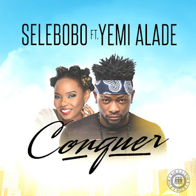 Music: Selebobo Ft. Yemi Alade – Conquer