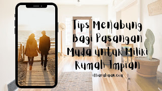 Tips Menabung Bagi Pasangan Muda untuk Miliki Rumah Impian