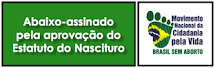 Abaixo-assinado pela aprovação do PL 478/07 - Estatuto do Nascituro