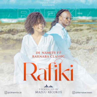 AUDIO | Di Namite Ft. Barnaba Classic – Rafiki (Mp3 Download)