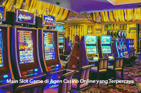 Main Slot Game di Agen Casino Online yang Terpercaya