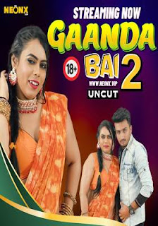 Gaanda Bai 2 2024 NeonX Hindi