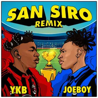 YKB & Joeboy - San Siro (Remix) (2023)