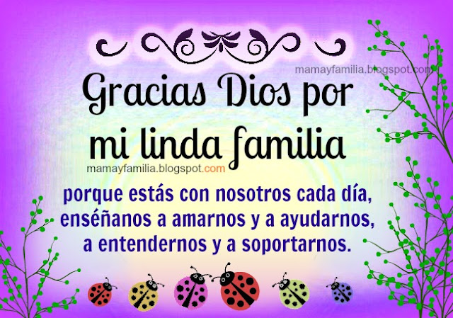 Bonitas imágenes religiosas con oraciones cristianas para la familia, tarjetas de oraciones para presentar a toda nuestra familia a Dios pidiendo su bendición por Mery Bracho. Mensajes religiosos en imágenes.