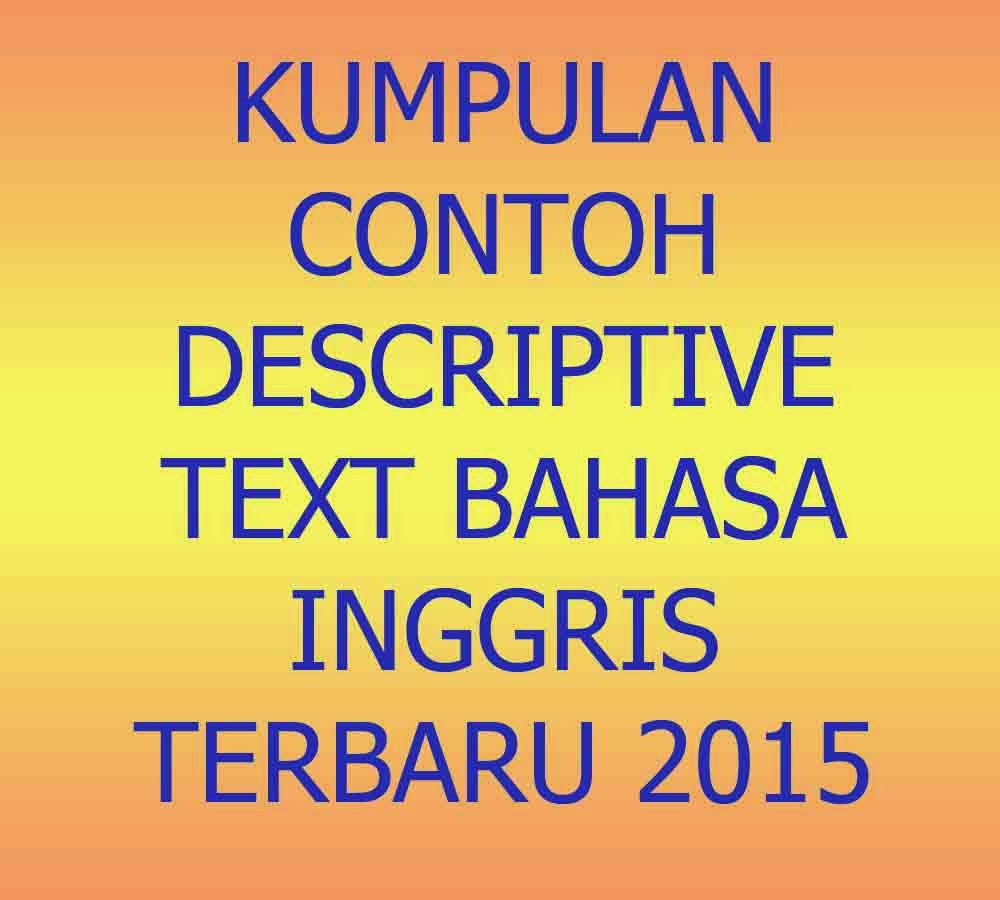 Kumpulan Contoh Descriptive Text Bahasa Inggris Terbaru 