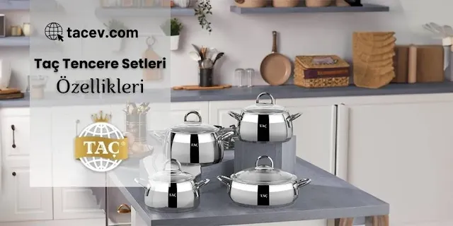 Taç Tencere Setleri Özellikleri - Yanmaz Yapışmaz Tencere - Bulaşık Makinesinde Yıkanabilirlik